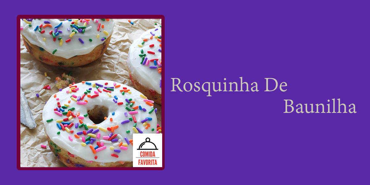 Comida Favorita - Página inicial 10 Receita de rosquinha de baunilha