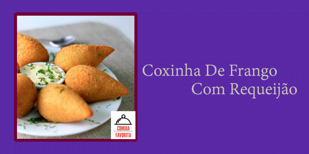 Receita de coxinha de frango com requeijão cremoso Receita de coxinha